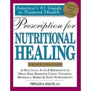 Prescription for Nutritional Healing James Balch and Phyllis Balch